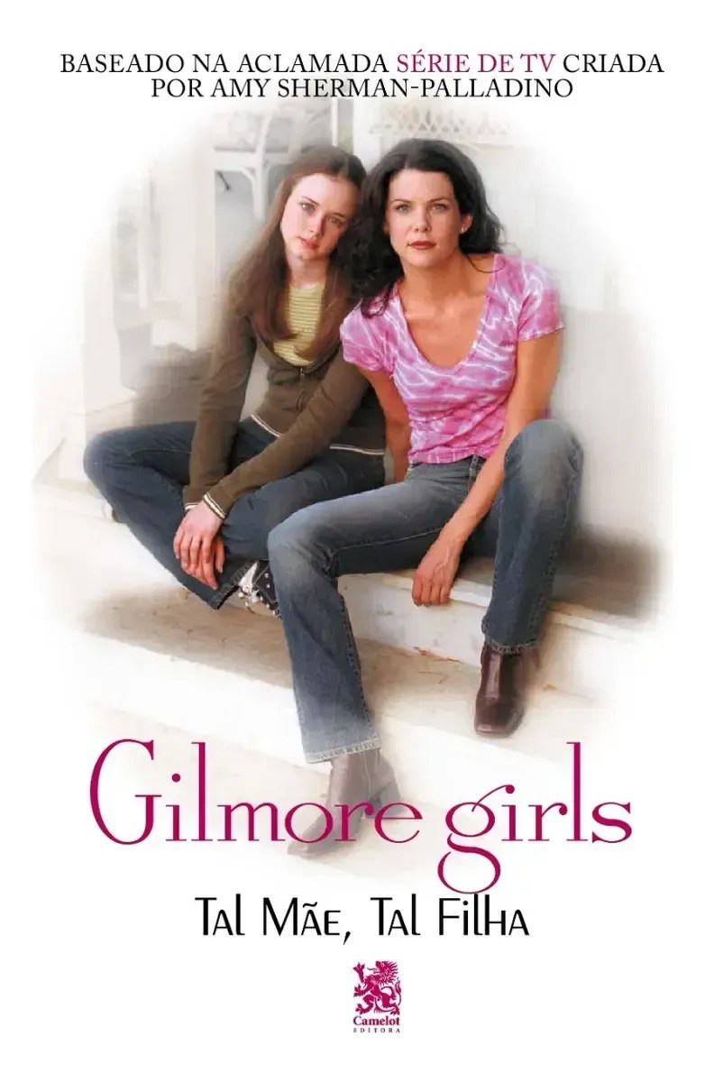 Gilmore Girls: Tal Mãe, Tal Filha - Editora Camelot